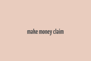 make money claim