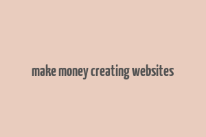 make money creating websites