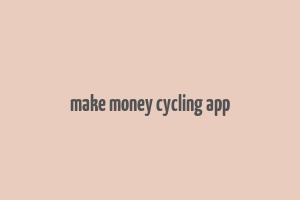 make money cycling app