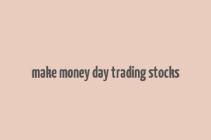 make money day trading stocks