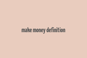 make money definition