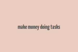 make money doing tasks