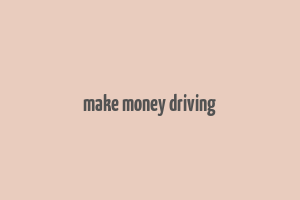 make money driving