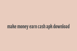 make money earn cash apk download