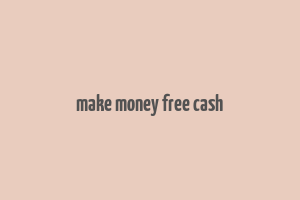 make money free cash