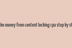 make money from content locking cpa step by step