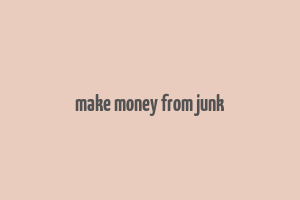 make money from junk