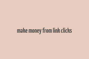 make money from link clicks