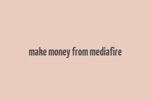 make money from mediafire