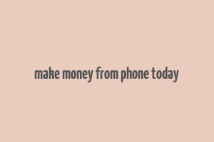 make money from phone today