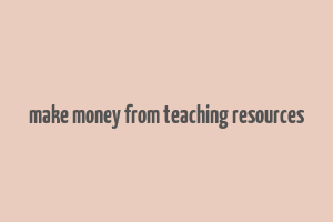 make money from teaching resources