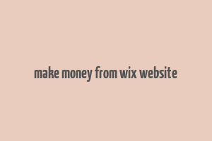 make money from wix website