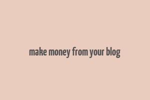 make money from your blog