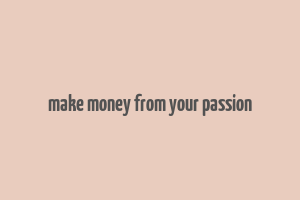 make money from your passion