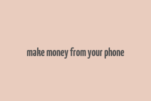 make money from your phone