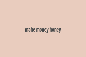 make money honey