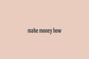 make money how