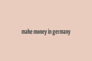 make money in germany