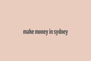 make money in sydney