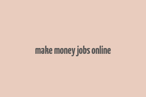 make money jobs online