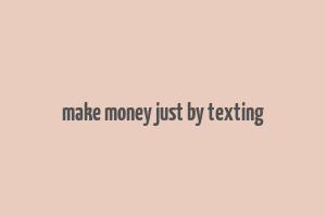 make money just by texting