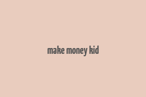 make money kid