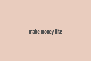 make money like