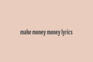 make money money lyrics