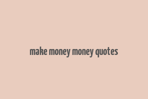 make money money quotes