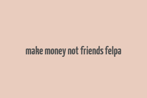 make money not friends felpa