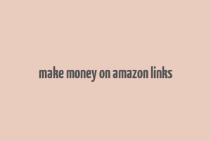 make money on amazon links