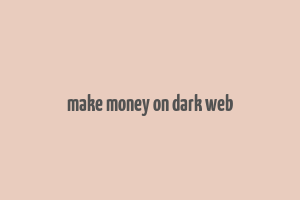 make money on dark web