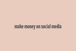 make money on social media