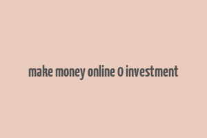 make money online 0 investment