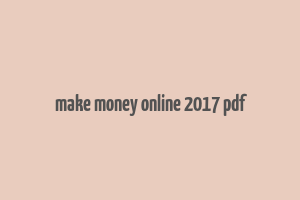 make money online 2017 pdf