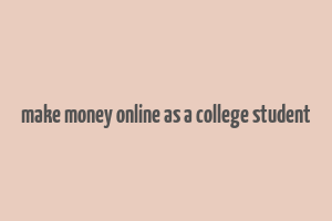 make money online as a college student