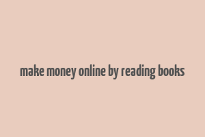 make money online by reading books