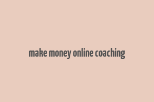 make money online coaching