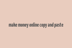 make money online copy and paste