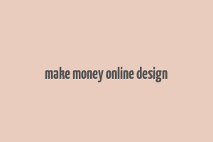 make money online design