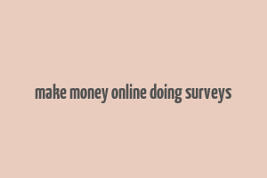 make money online doing surveys