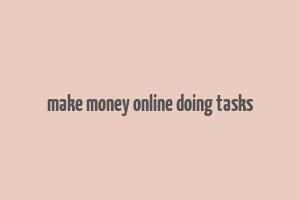 make money online doing tasks