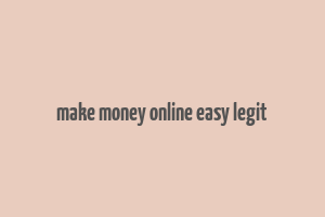 make money online easy legit