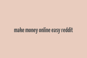 make money online easy reddit