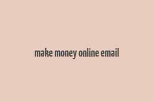 make money online email