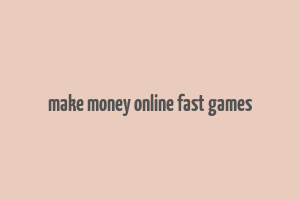 make money online fast games