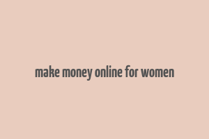 make money online for women