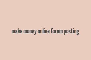 make money online forum posting