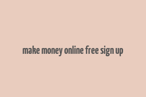 make money online free sign up