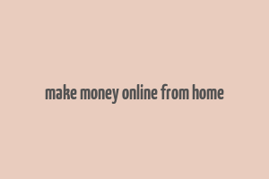 make money online from home